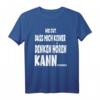 Wie gut dass mich keiner denken hören kann... Lustiges Stressabbau T-Shirt für Büro, Schule & Geburtstag