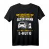 Lustiges EAuto T-Shirt für Elektromobilitäts-Enthusiasten - Unterschätze nie einen alten Mann mit einem E-Auto