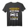 Lustiges EAuto T-Shirt für Elektromobilitäts-Enthusiasten - Unterschätze nie einen alten Mann mit einem E-Auto