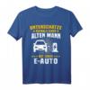 Lustiges EAuto T-Shirt für Elektromobilitäts-Enthusiasten - Unterschätze nie einen alten Mann mit einem E-Auto