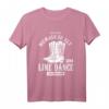 Linedance Nie Zu Alt Um Line Dance Zu Tanzen T-Shirt – Witziges Country Kleidung Geschenk für Tänzer aller Altersklassen