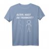 ALTER, HAST DU TRAINIERT? Lustiges Bodybuilder & Fitness Fun T-Shirt – Motivationsshirt für Sportliebhaber & Sportfreaks