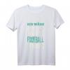 American Football Shirt mit Lustigem Spruch – Perfektes Geschenk für Football-Fans zu Weihnachten, Geburtstag, Valentinstag & Football Party