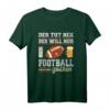Lustiges Football T-Shirt - Für Footballfans, Spieler & Trainer | Ideal für Männertag, Vatertag & Football-Partys