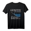 Genitiv ins Wasser weil es Dativ ist - Lustiges Deutsch Spruch T-Shirt für Lehrer, Schüler & Germanistikstudenten