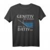Genitiv ins Wasser weil es Dativ ist - Lustiges Deutsch Spruch T-Shirt für Lehrer, Schüler & Germanistikstudenten