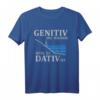 Genitiv ins Wasser weil es Dativ ist - Lustiges Deutsch Spruch T-Shirt für Lehrer, Schüler & Germanistikstudenten