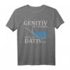 Genitiv ins Wasser weil es Dativ ist - Lustiges Deutsch Spruch T-Shirt für Lehrer, Schüler & Germanistikstudenten