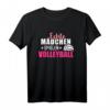 Echte Mädchen spielen Volleyball T-Shirt – Sportliches Damen-Shirt für Hobby- und Freizeit-Volleyballspielerinnen