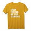 Lower Your Car - Not Your Standards! T-Shirt für Tuning-Fans mit Spruch, klassisch geschnitten und doppelt genäht
