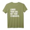 Lower Your Car - Not Your Standards! T-Shirt für Tuning-Fans mit Spruch, klassisch geschnitten und doppelt genäht