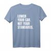 Lower Your Car - Not Your Standards! T-Shirt für Tuning-Fans mit Spruch, klassisch geschnitten und doppelt genäht