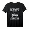 Lustiges Anti Elektroauto T-Shirt für E-Auto Gegner – Positioniere dich gegen Fahrverbote, Umweltzonen & Elektroschrott!