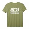 Autos weil Menschen Scheise sind - Lustiges Auto Fan T-Shirt für Motorsport, Tuning & Mechaniker Geburtstagsgeschenk