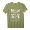 Tuning Is Not A Crime T-Shirt – Lustiges Geschenk für Kfz-Mechaniker, Autonarren und Tuning-Fans für Werkstatt, Messe & mehr