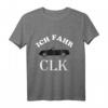 Ich fahr CLK Auto T-Shirt - Perfektes Vatertag Geschenk für Mercedes CLK Fans und Autoliebhaber