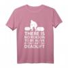 There is no reason to be alive if you can't do Deadlift T-Shirt – Motivationsshirt für Kraftsport, Bodybuilding & Powerlifting-Geschenk