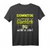 Badminton Federball Schläger Sport Hobby Spruch Geschenk T-Shirt – Lustiges Shirt für Badmintonfans & Turnierteilnehmer