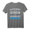 Ostfriese Ostfriesland Nordsee Borkum T-Shirt – Lustiges Geschenk für Nordsee-Urlauber & Ostfriesen-Fans mit Sprüchen