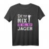 Jägerin Geschenk T-Shirt mit Spruch 'Die Tut Nix Die Will Nur Jagen!' – Lustige Jagdbekleidung für Damen, Jungjägerinnen & Weidfrauen, ideales Geburtstags- und Weihnachtsgeschenk