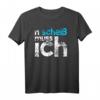 N scheiß muss ich – Lustiges T-Shirt für Arbeit, Schule & Ausbildung mit humorvollem Spruch, perfektes Geschenk für Freunde und dich selbst