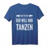 Salsa Tango Tänzer Geschenk - Lustiges 'Der tut nix der will nur tanzen' T-Shirt für Tänzer und Tanzkursbesucher