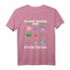 Pflanze basiertes T-Shirt - Veganes Geschenk für Veganer, Vegetarier & Animal Rights Aktivisten zu Muttertag, Vatertag, Geburtstag & Weihnachten