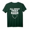 All About That Base Funny Baseball Home Plate T-Shirt – Humorous Baseball Pun Tee for Players, Coaches & Fans