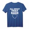 All About That Base Funny Baseball Home Plate T-Shirt – Humorous Baseball Pun Tee for Players, Coaches & Fans