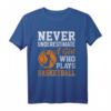 Unterschätze niemals ein Mädchen, das Basketball spielt T-Shirt – Motivationsgeschenk für junge Basketballspielerinnen