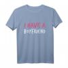 I Have A BOYFRIEND T-Shirt - Zeigen Sie stolz Ihre Beziehung, perfektes Geschenk für Partnerinnen und Freundinnen