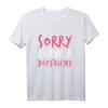 Sorry I Have A BOYFRIEND T-Shirt - Humorvolles Beziehungs-Statement für Frauen, perfektes Geschenk für Freundinnen & Party Outfits