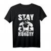 Stay Hungry - Motivations T-Shirt für Bodybuilding, Krafttraining und Fitnessstudio-Enthusiasten