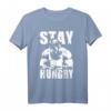 Stay Hungry - Motivations T-Shirt für Bodybuilding, Krafttraining und Fitnessstudio-Enthusiasten