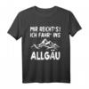 MIR REICHT‘S ICH FAHR‘ INS ALLGÄU Bergwandern T-Shirt – Perfektes Outfit für Allgäu-Urlaub, Wandern, Biken & Skifahren