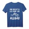 MIR REICHT‘S ICH FAHR‘ INS ALLGÄU Bergwandern T-Shirt – Perfektes Outfit für Allgäu-Urlaub, Wandern, Biken & Skifahren