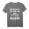 MIR REICHT‘S ICH FAHR‘ INS ALLGÄU Bergwandern T-Shirt – Perfektes Outfit für Allgäu-Urlaub, Wandern, Biken & Skifahren
