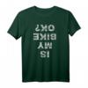 IST MY BIKE OK? Funny Radfahrer T-Shirt Geschenk für Radenthusiasten und Bike Lovers - Perfekt für Geburtstage, Events und Partys