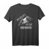 Witziges Radfahrer Spruch T-Shirt für Radfahrer und Radsportbegeisterte – Perfektes Geschenk für Mountainbiker, Rennradfahrer und Radrennen-Fans
