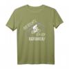 Witziges Radfahrer Spruch T-Shirt für Radfahrer und Radsportbegeisterte – Perfektes Geschenk für Mountainbiker, Rennradfahrer und Radrennen-Fans