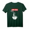 Pho Real T-Shirt - Funny Vietnamese Noodle Pun Tee, Perfect Gift for Food Lovers, Pho, Ramen, and Asian Cuisine Enthusiasts