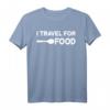 I Travel For Food Quote T-Shirt – Lustiges Foodie und Reise Geschenk für Blogger, Gourmets & Essensliebhaber