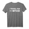 I Travel For Food Quote T-Shirt – Lustiges Foodie und Reise Geschenk für Blogger, Gourmets & Essensliebhaber
