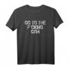 Geh Zum F'cking Fitnessstudio Gym Fitness Kraft Bodybuilder T-Shirt – Motivationsshirt für Krafttraining, Pull Ups & Humor für Sportliche