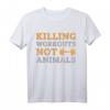 Killing Workouts Not Animals T-Shirt für Vegane Bodybuilder & Tierliebhaber – Perfektes Geschenk für Fitness, Krafttraining & Umweltbewusste