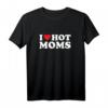 Heart Hot Moms Ich liebe heiße Mütter T-Shirt - Perfektes Geschenk für den HapMonkey, Weihnachten oder Ostern