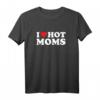 Heart Hot Moms Ich liebe heiße Mütter T-Shirt - Perfektes Geschenk für den HapMonkey, Weihnachten oder Ostern