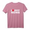 Heart Hot Moms Ich liebe heiße Mütter T-Shirt - Perfektes Geschenk für den HapMonkey, Weihnachten oder Ostern