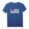 Heart Hot Moms Ich liebe heiße Mütter T-Shirt - Perfektes Geschenk für den HapMonkey, Weihnachten oder Ostern