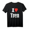 Lustiges Workout-Zitat T-Shirt mit I Love Tren Design – Perfektes Geschenk für Bodybuilder, Tren-Liebhaber und Fitness-Fans